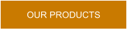 OUR PRODUCTS